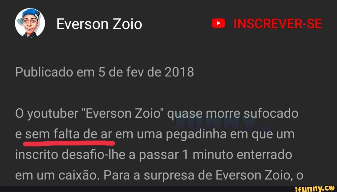 O r Everson Zoio quase morre sufocado e sem falta de ar