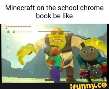 Minecraft on the school chrome book be like - iFunny Brazil