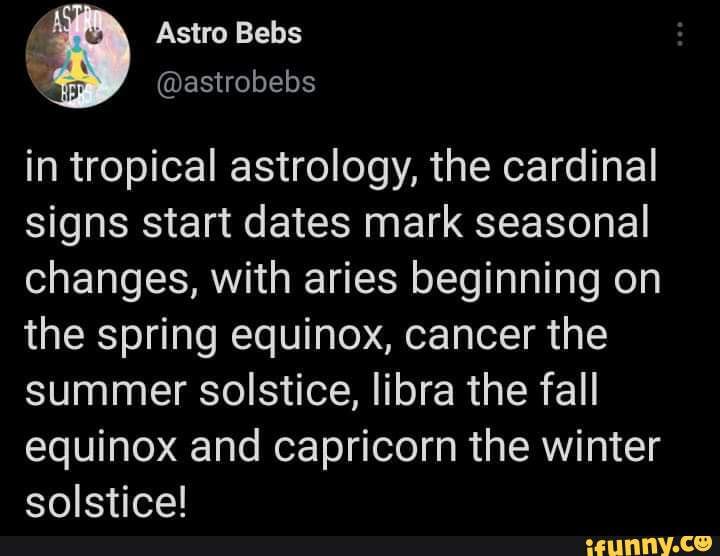 In tropical astrology the cardinal signs start dates mark