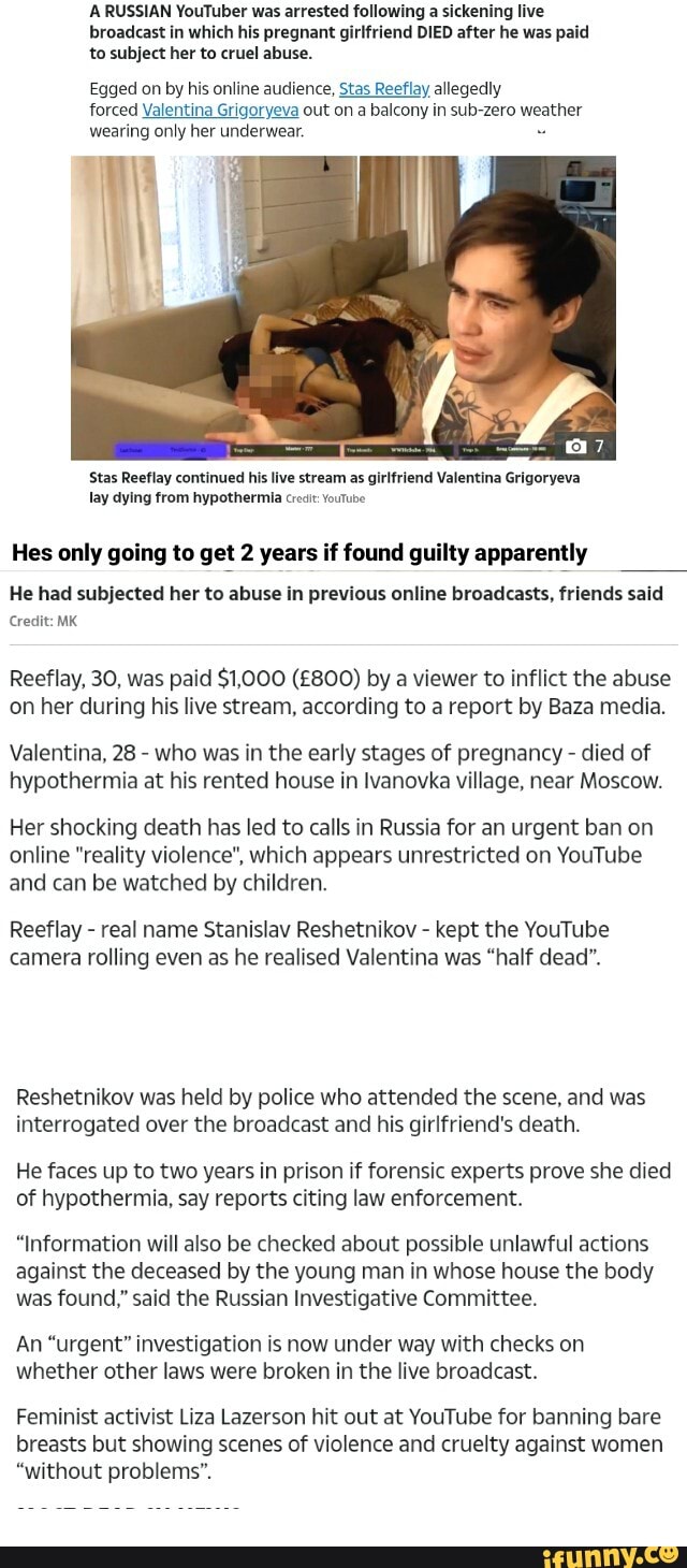 A RUSSIAN YouTuber was arrested following a sickening live broadcast in  which his pregnant girlfriend DIED