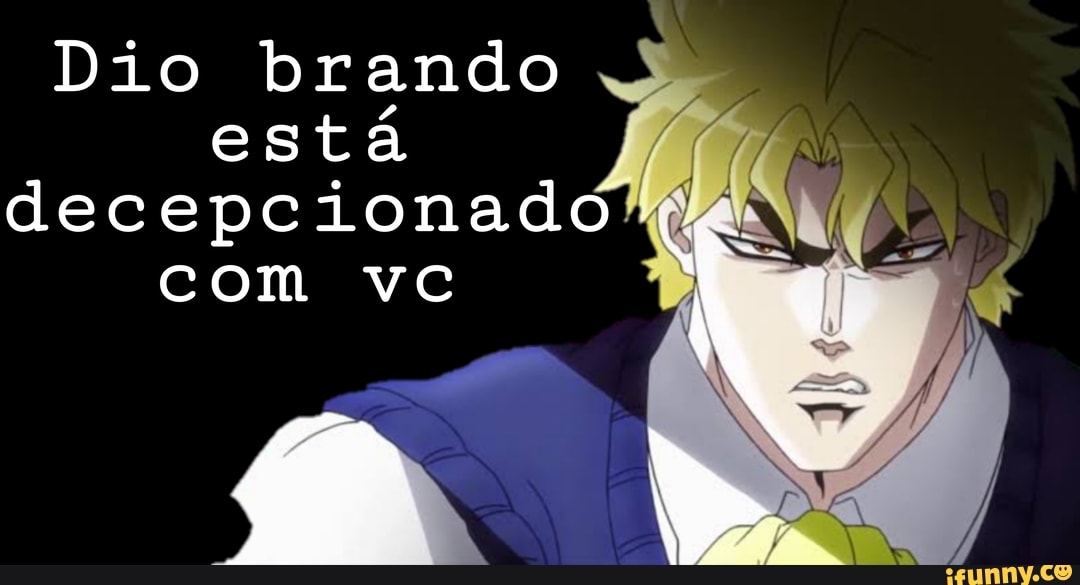 Dio Brando: VERY - iFunny Brazil