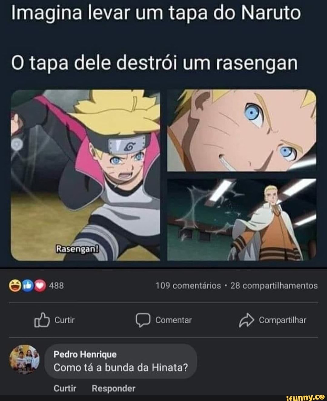 ROSTO,GIGANTE. MEU NAJALDEIA!, O NARUTO ACABOU DE ME CHAMAR DE PAI E VOCÊ  ME PERGUNTA - iFunny Brazil