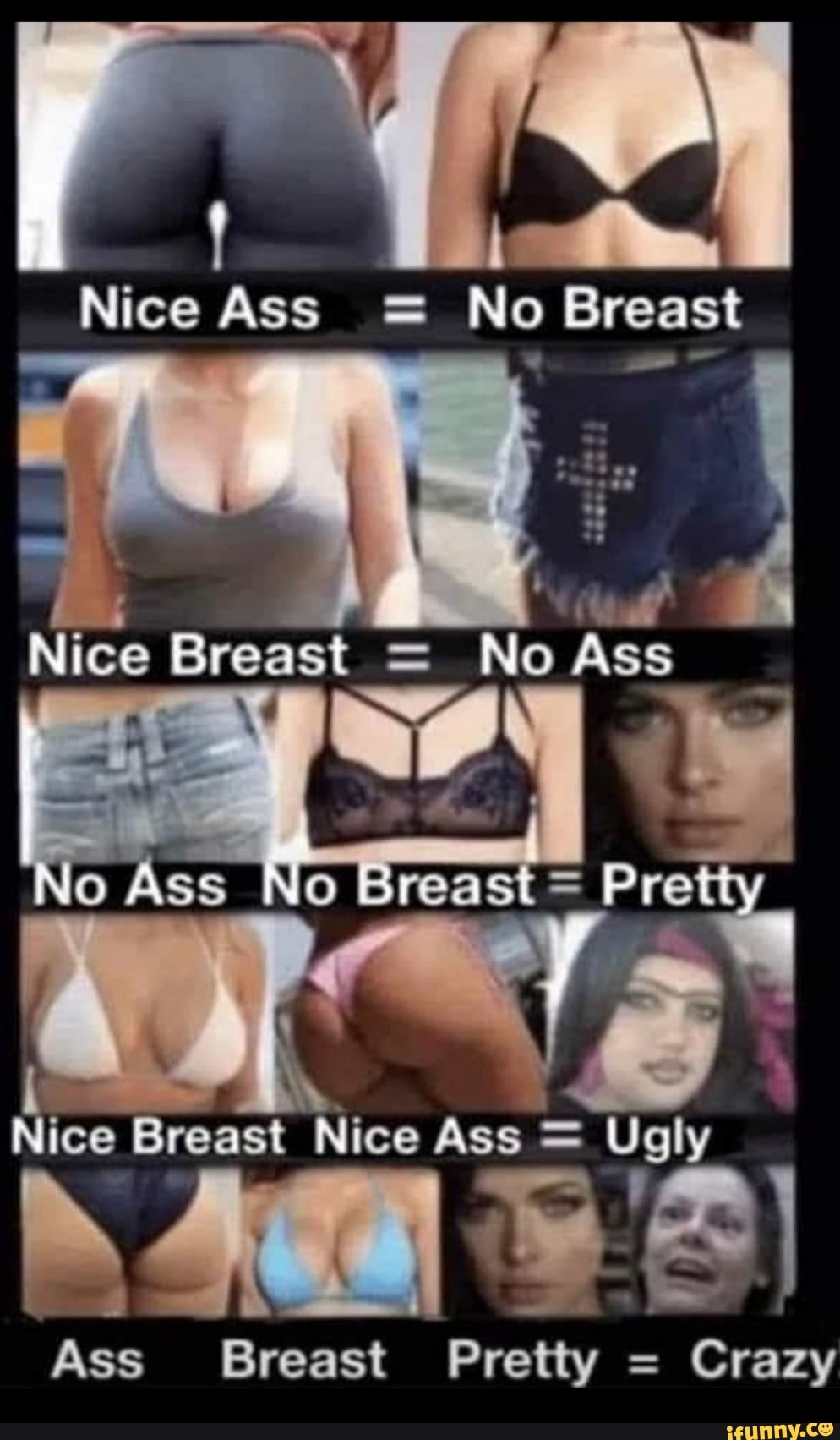 Nice Ass = No Breast Nee Breast Nice Ass = Ugly Ass Breast Pretty = Crazy -  iFunny Brazil