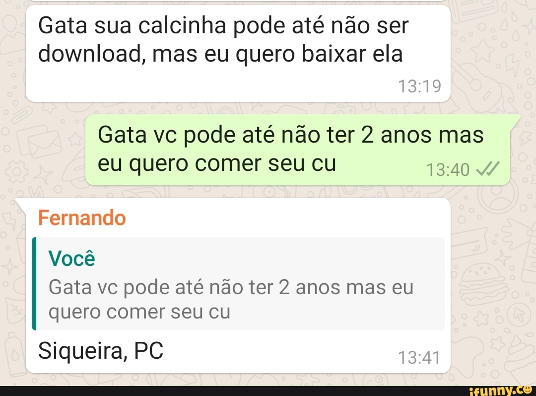 Gata sua calcinha pode até não ser download, mas eu quero baixar ela Gata  vc pode