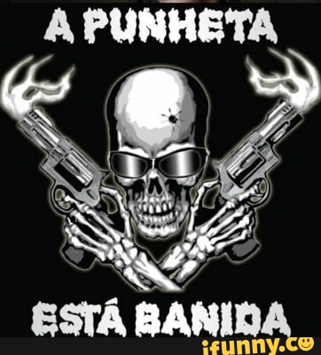 A PUNHETA ESTÁ BANIDA - iFunny Brazil