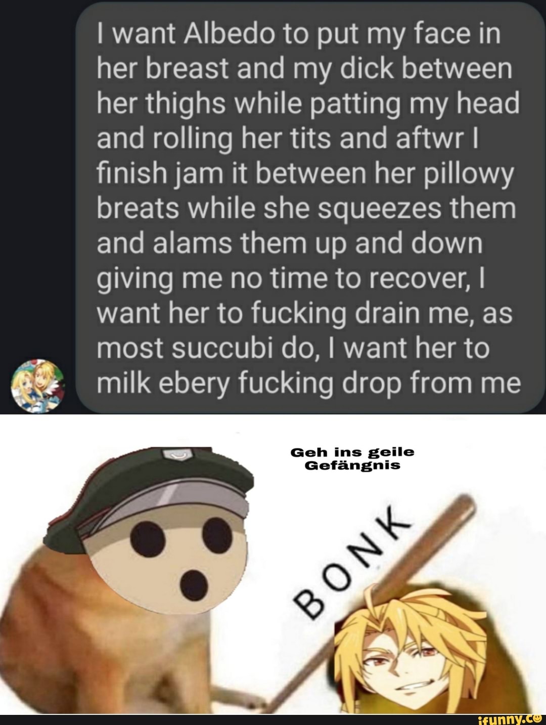 I want Albedo to put my face in her breast and my dick between her thighs