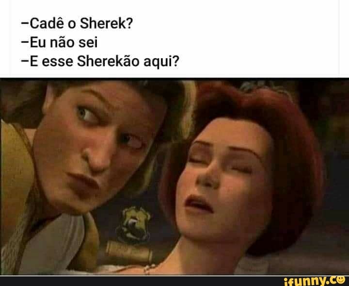 A.C.e mLILHU Hoje cara tal eu VC ir assistir A.ce ITHI) Hoje Shreka 3? Shrek***  KKKKKKKKKKKKKKKKKKK - iFunny Brazil