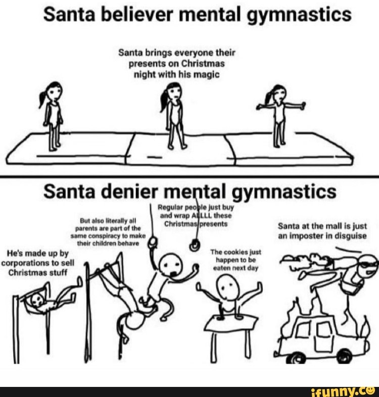 Santa believer mental gymnastics Santa brings everyone their presents ...