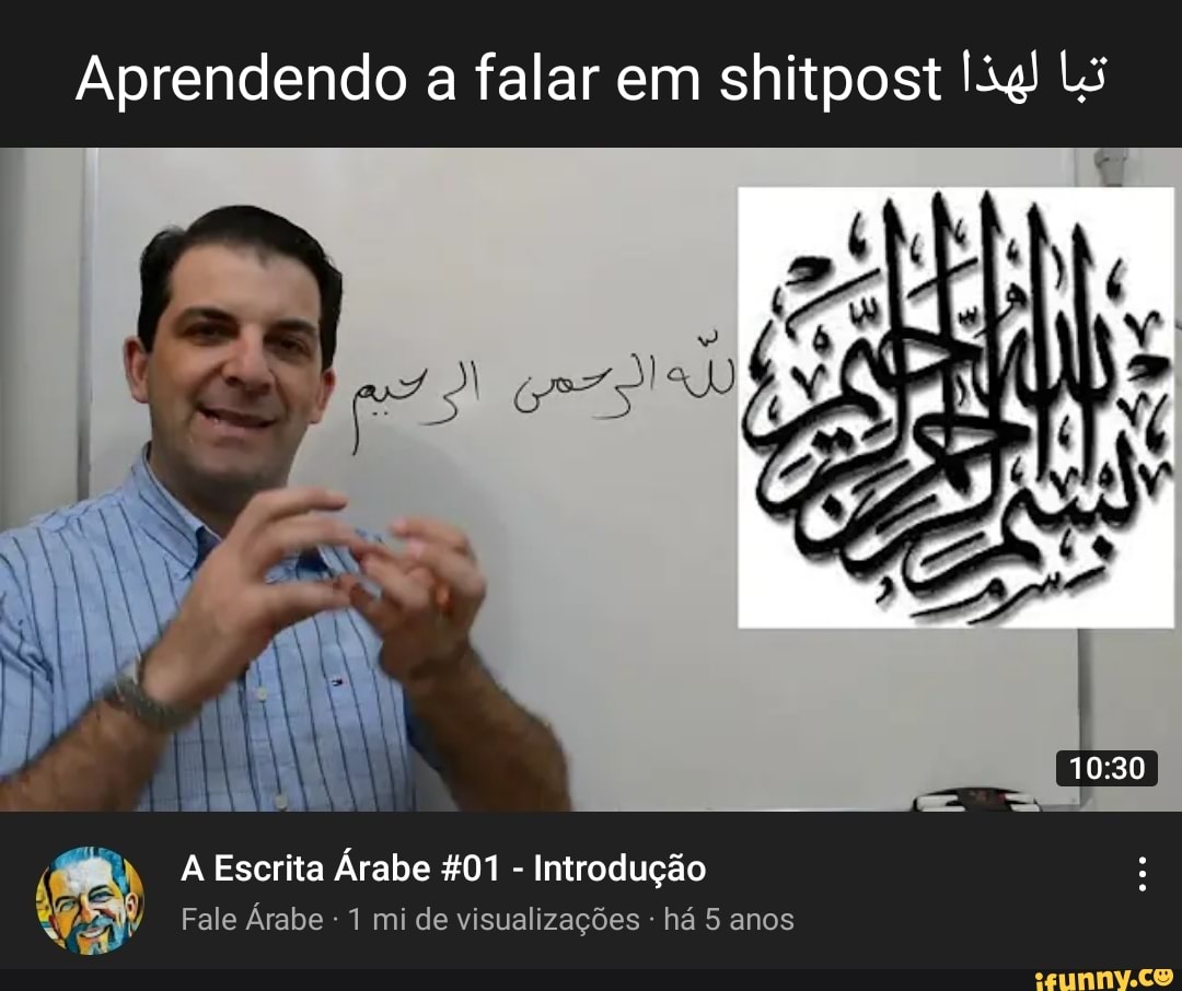 Fazer um shitpost com letras árabe Make a meme in inglish Fazer um meme em  português Vnmtê hã ãtãt tã qyvên st quinê - iFunny Brazil