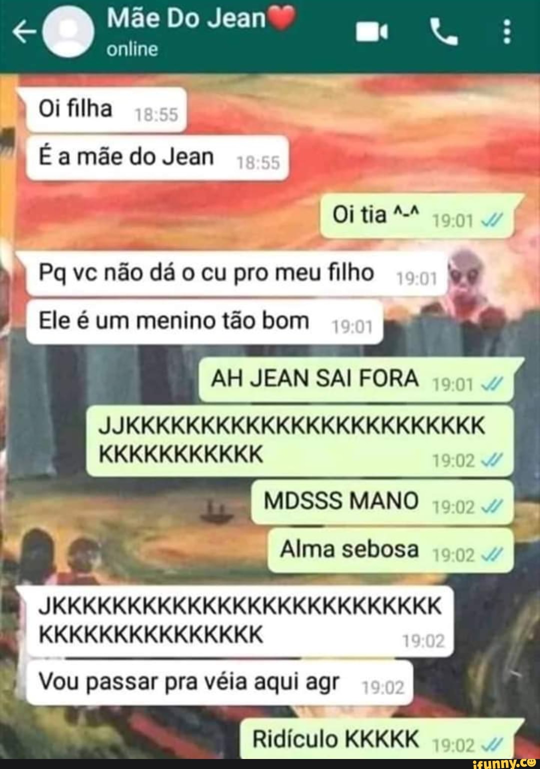 Oifilha a Em a É a mãe do Jean Pq vc não dá o cu pro