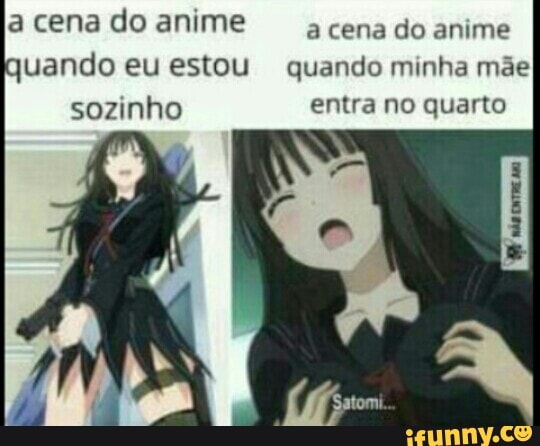 Animes4us animes dus Mãe: Acredita que tem gente que chora assistindo animes?  Eu: - iFunny Brazil