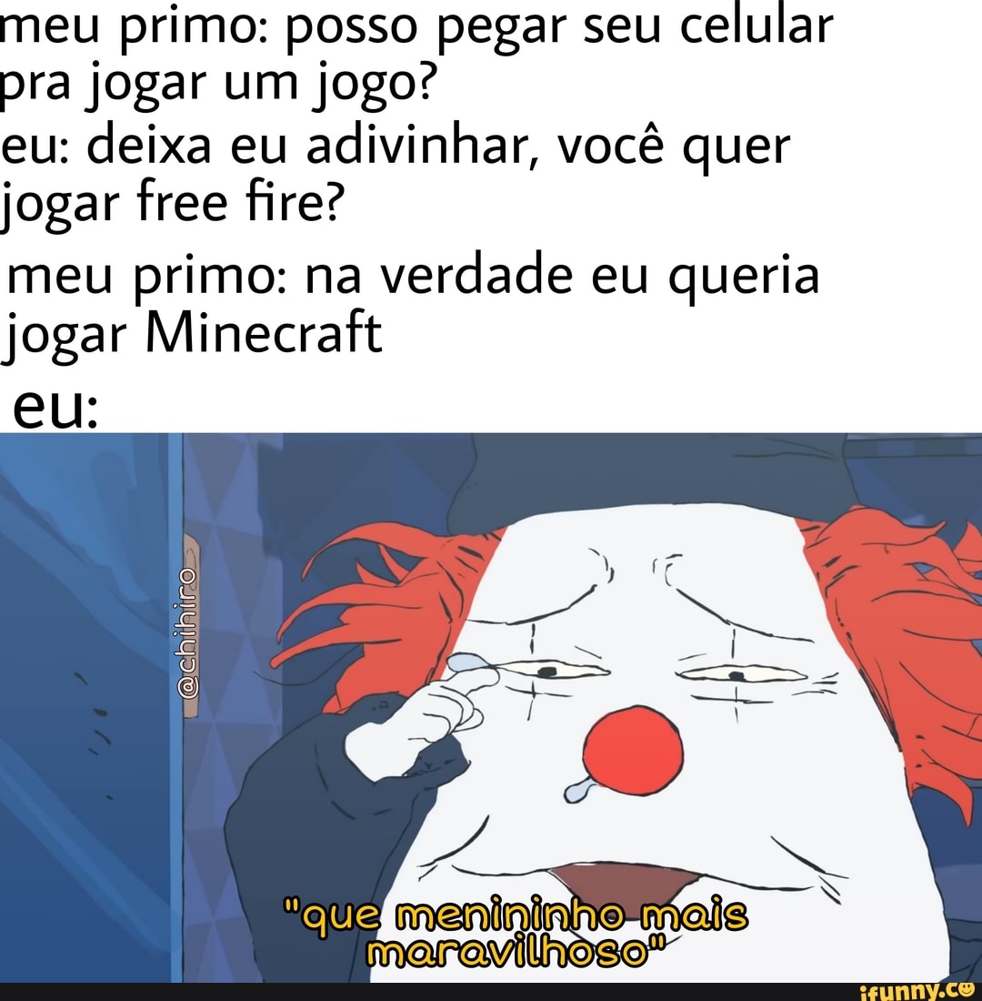 Você quer jogar um jogo??? - iFunny Brazil