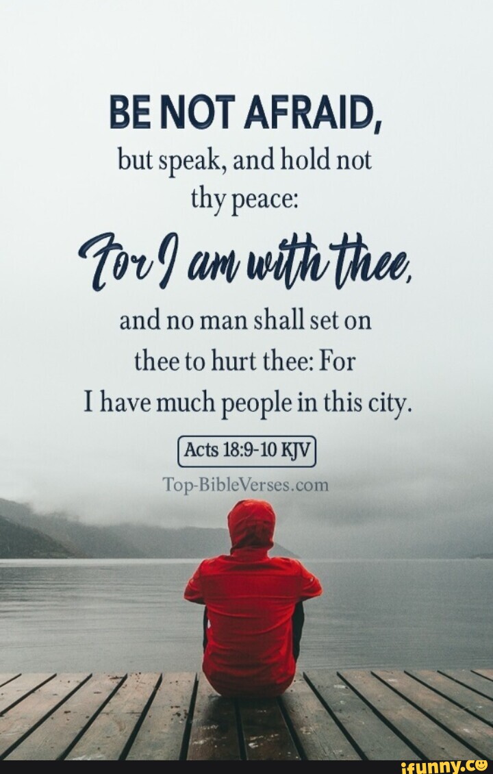 BE NOT AFRAID, but speak, and hold not thy peace: Lov am wife face, and ...