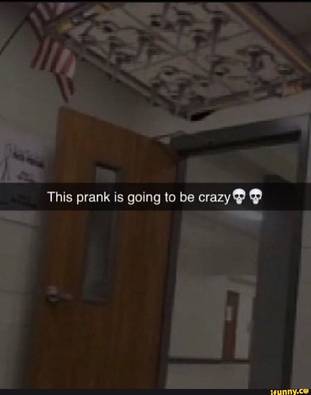 This prank is going to be crazy - iFunny Brazil