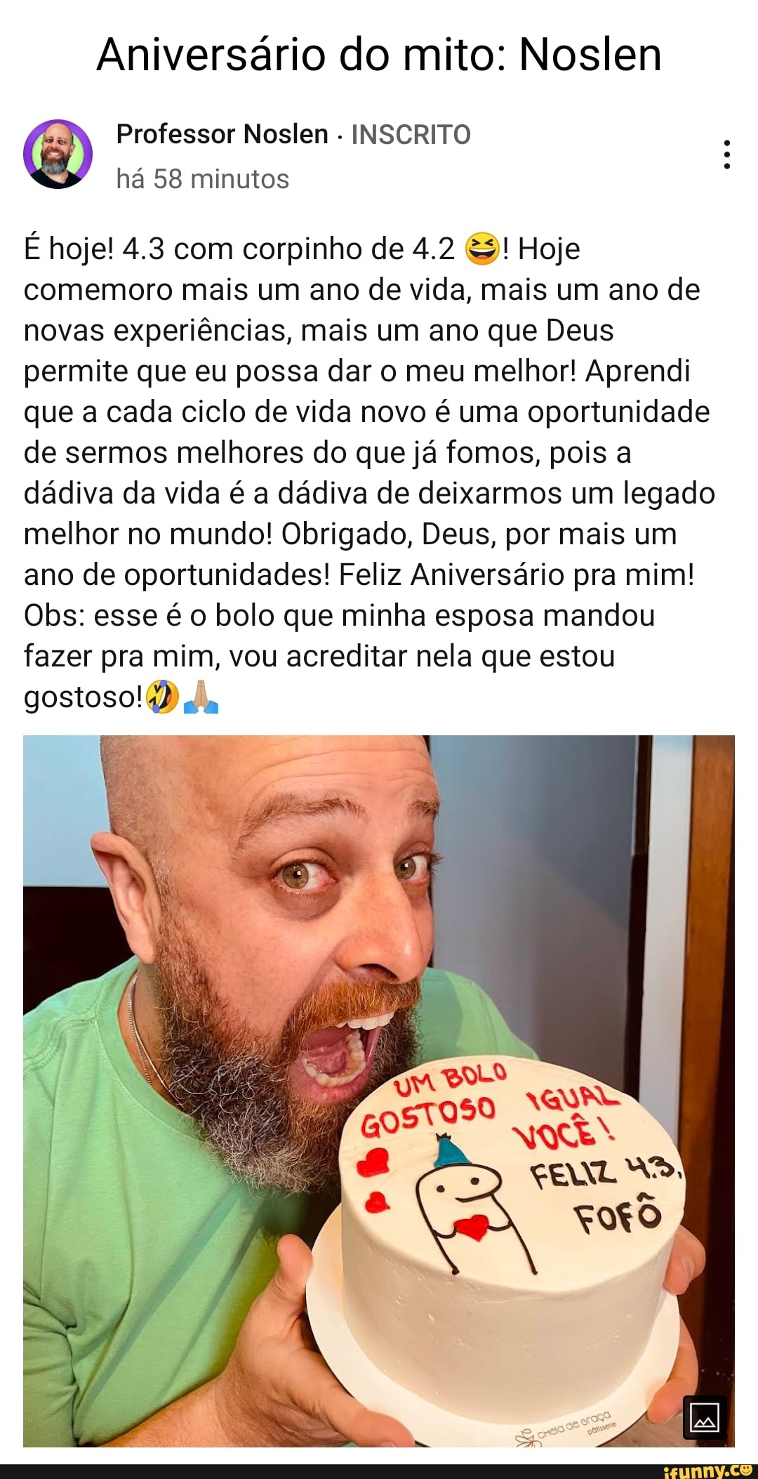 Aniversário do mito: Noslen Professor Noslen INSCRITO há 58 minutos É hoje!  4.3 com corpinho de