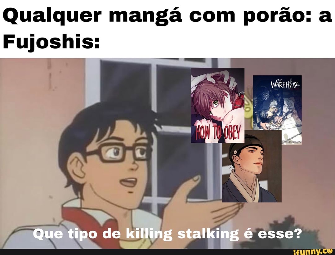 Ai você ta lendo Killing Stalking e até - iFunny Brazil