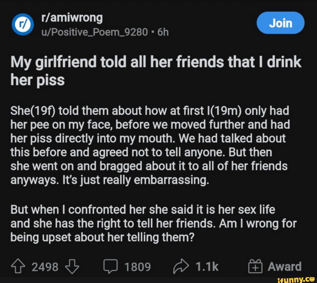 Join My girlfriend told all her friends that I drink her piss told them  about how