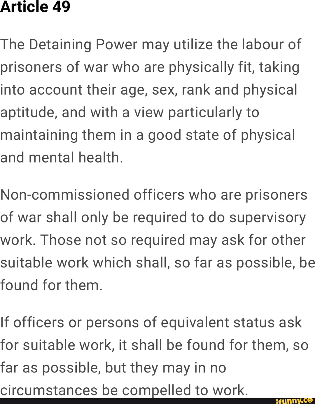 Article 49 The Detaining Power may utilize the labour of prisoners of war  who are physically