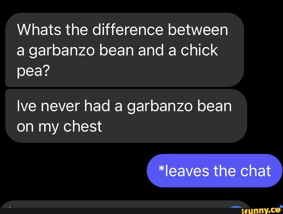 memes joke funny Whats the difference between a garbanzo bean and