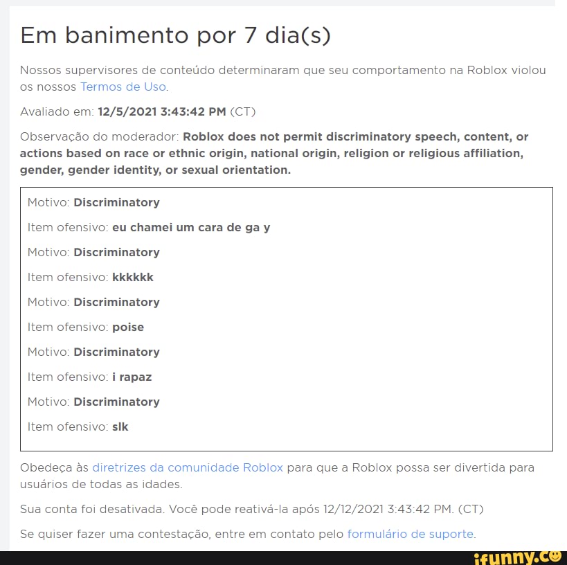 Em banimento por 7 Nossos supervisores de conteúdo determinaram que o seu  comportamento na Roblox violou