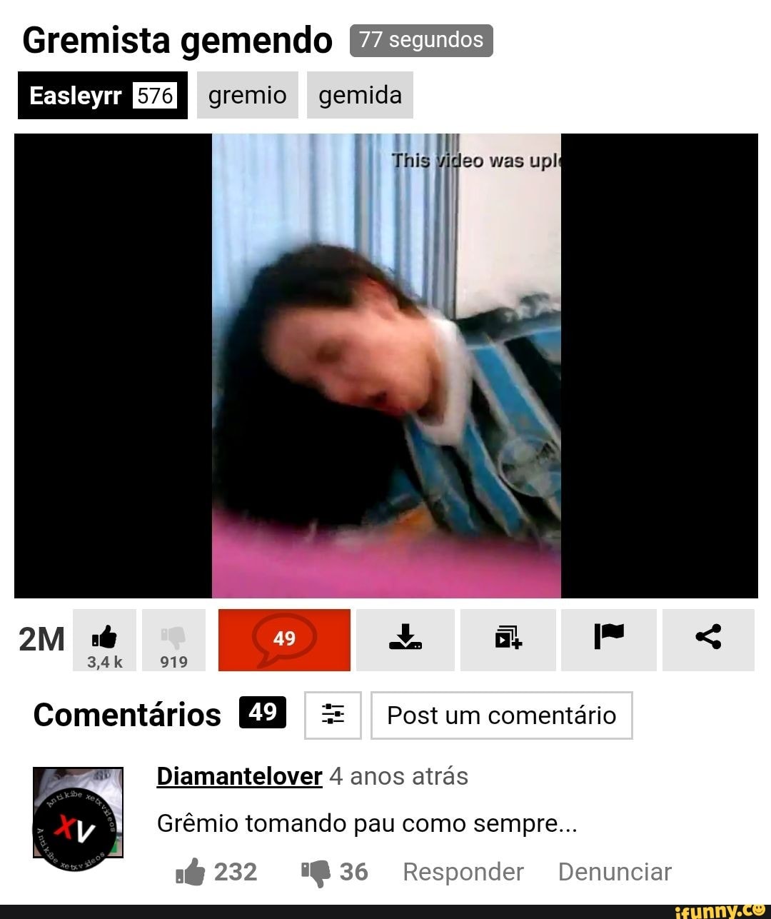 Gremista gemendo Easleyrr 576] gremio gemida mas ei 919 Comentários EB = um  comentário I Diamantelover 4 anos atrás Grêmio tomando pau como sempre...  232 36 Responder Denunciar - iFunny Brazil