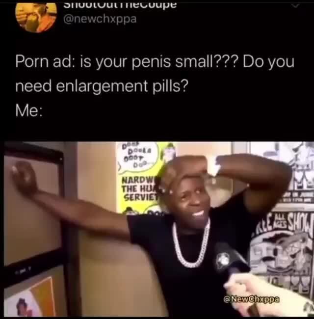 Porn ad is your penis small Do you need enlargement pills