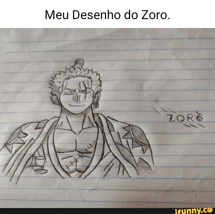 Apenas outro desenho meu, espero que gostem Zoro Sola - iFunny Brazil