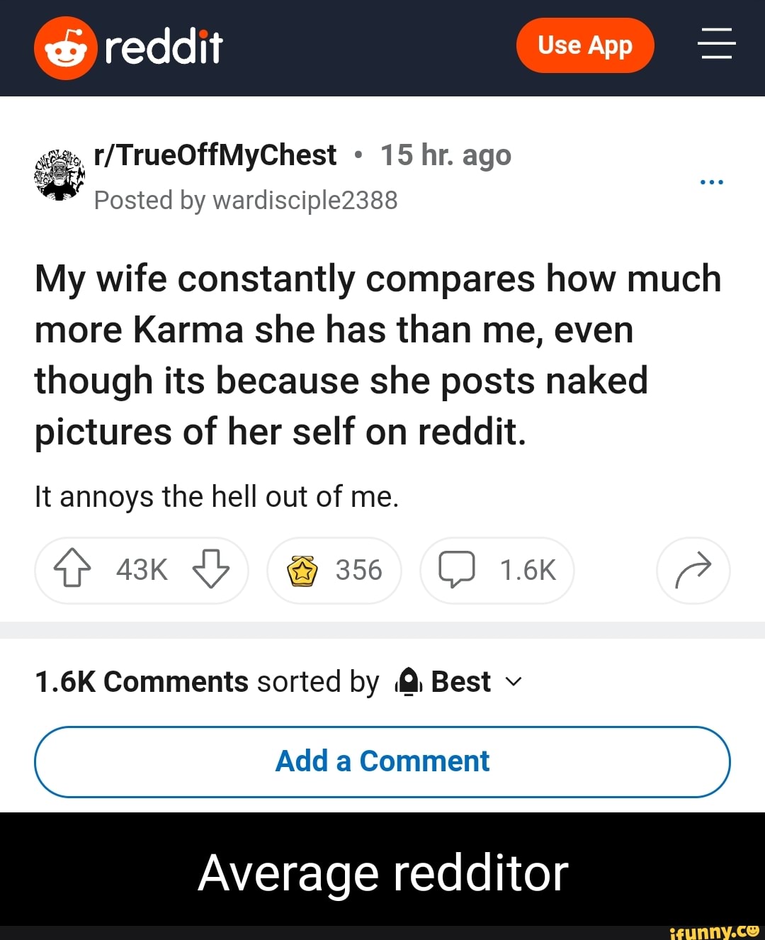 Reddit Use App 15 hr. ago Posted by wardisciple2388 My wife constantly  compares how much more