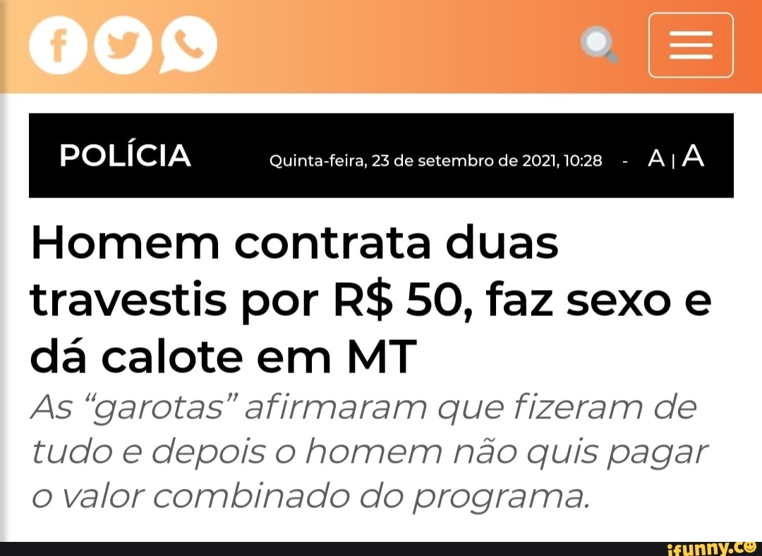 POLICIA Quinta-feira, 23 de setembro de 2021, - A PAN Homem contrata duas  travestis por R$