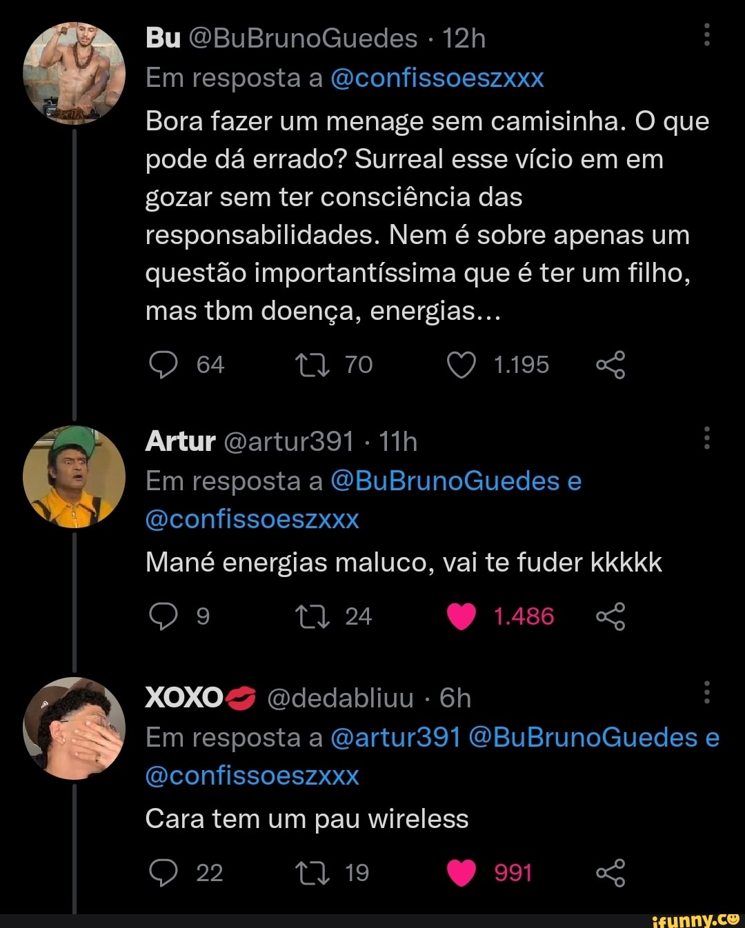 Bu OBuBrunoGuedes - Em resposta a Qconfissoeszxxx Bora fazer um menage sem  camisinha. O que pode dá