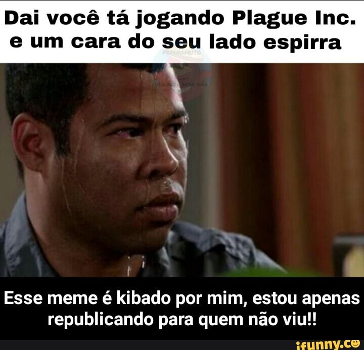 Quando alguém diz que você kibou no meme que você criou SUS