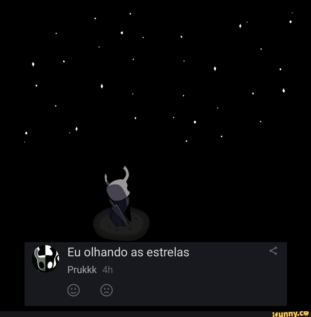 Eu olhando as estrelas prukkk - iFunny Brazil