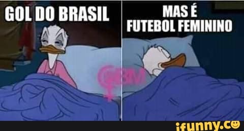 BRASIL DE OURO FIM DE JOGO FUTEBOL FEMININO - iFunny Brazil