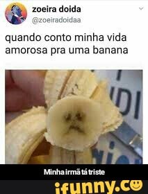 Comentários 35 B Banana Namanga Mano, eu sou tão solitário que quando  criança, eu jogava damas sozinho Agora mesmo Responder (Omemeirobras! -  iFunny Brazil
