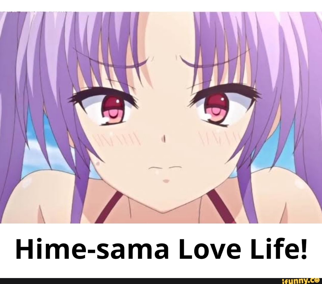 Hime-sama Love Life! - iFunny Brazil