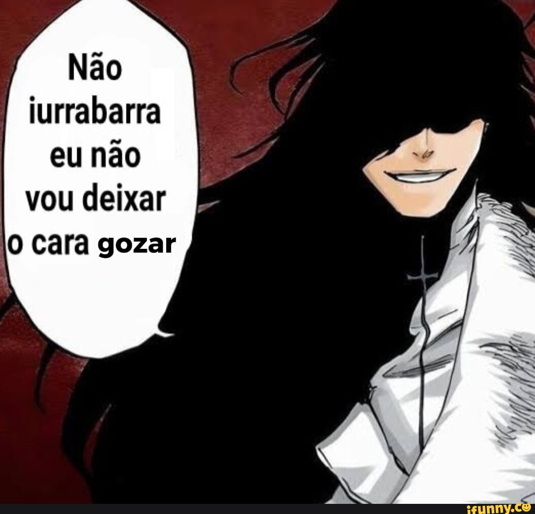 Não jurrabarra eu não I vou deixar cara gozar - iFunny Brazil