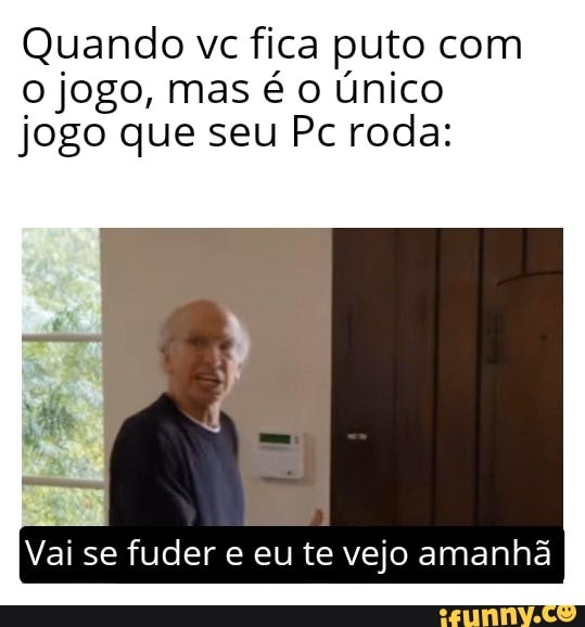 Nãaaaaaaaaaooo, vc n pode fazer um meme com um joguinho de carro