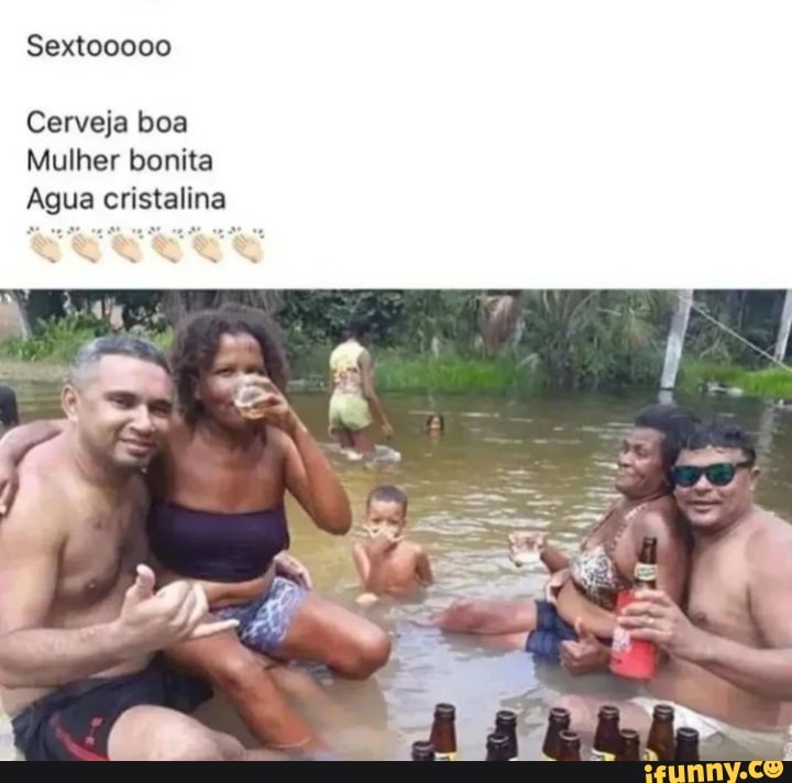 Sextooooo Cerveja boa Mulher bonita Agua cristalina