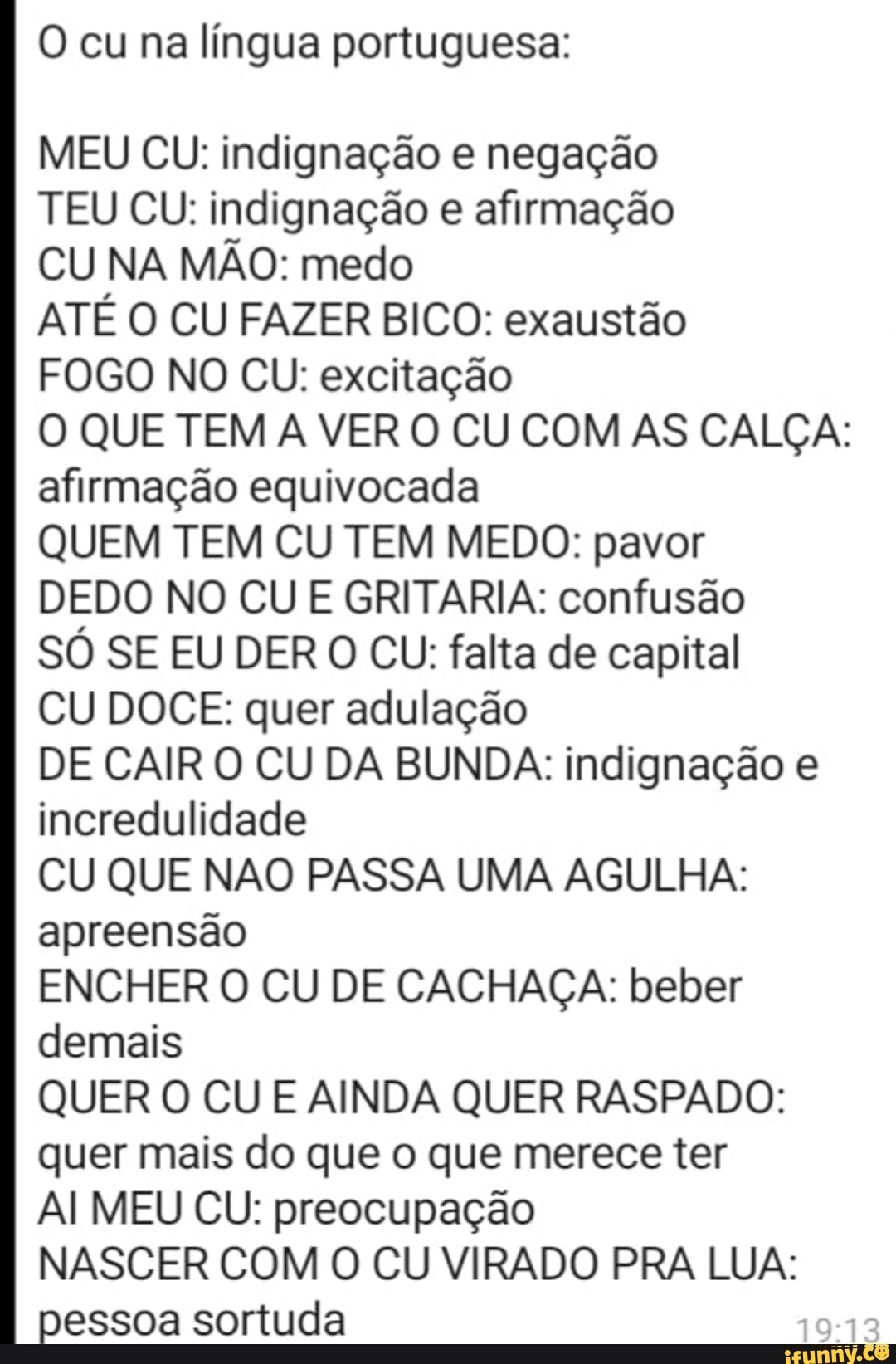 O cu na língua portuguesa: MEU CU: indignação e negação TEU CU: indignação  e afirmação CU