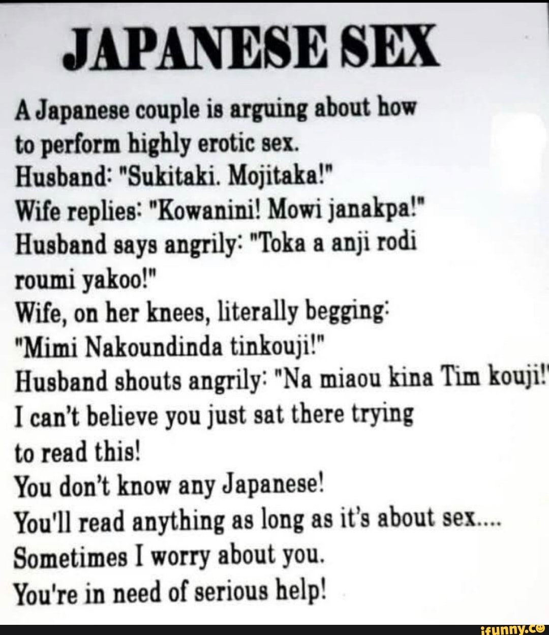 JAPANESE SEX A Japanese couple is arguing about how to perform highly  erotic sex. Husband: 