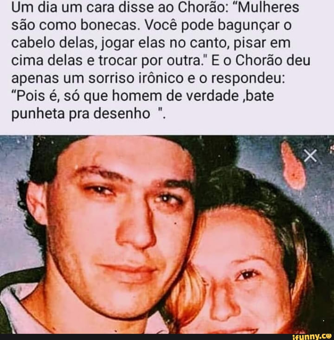 Um dia um cara disse ao Chorão: 