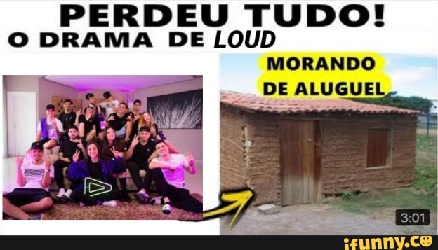 Perdeu Tudo O Drama De Loud Morando De De Aluguel Ifunny Brazil