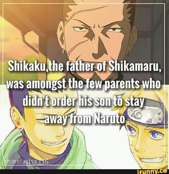 Sabiam que o Shikaku foi o único pai que não proibiu o seu filho de brincar  com o Naruto quando era criança?! 959 96 Camila Ramos O pai do sasuke tam  nunca