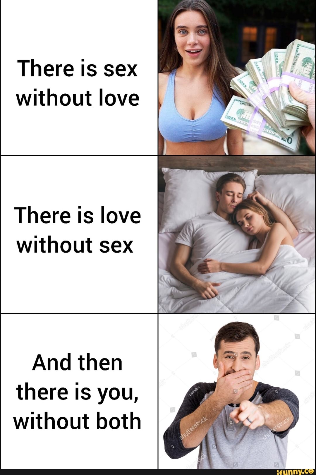 There is sex without love There is love without sex And then there is you,  without both - iFunny Brazil