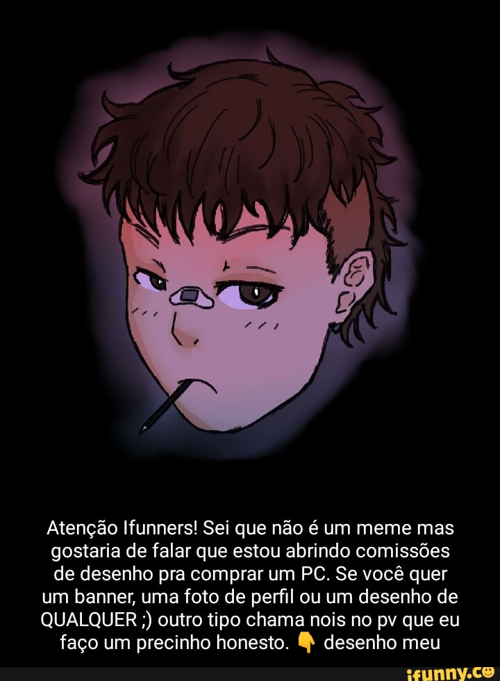 Quem quer uma fanart ou ft de perfil?