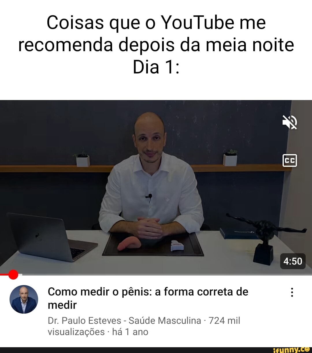 Coisas que o YouTube me recomenda depois da meia noite Dia 1: Como medir o  pênis: a forma correta de medir Dr. Paulo Esteves - Saúde Masculina - 724  mil visualizações há 1 ano - iFunny Brazil