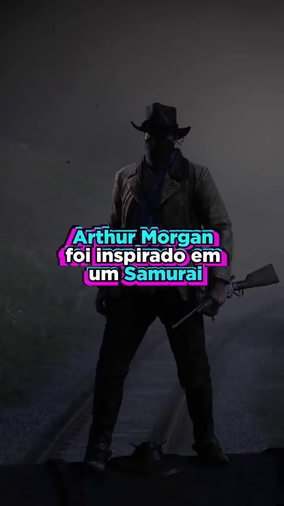 Arthur Morgan foi inspirado em) um Samurai - iFunny Brazil