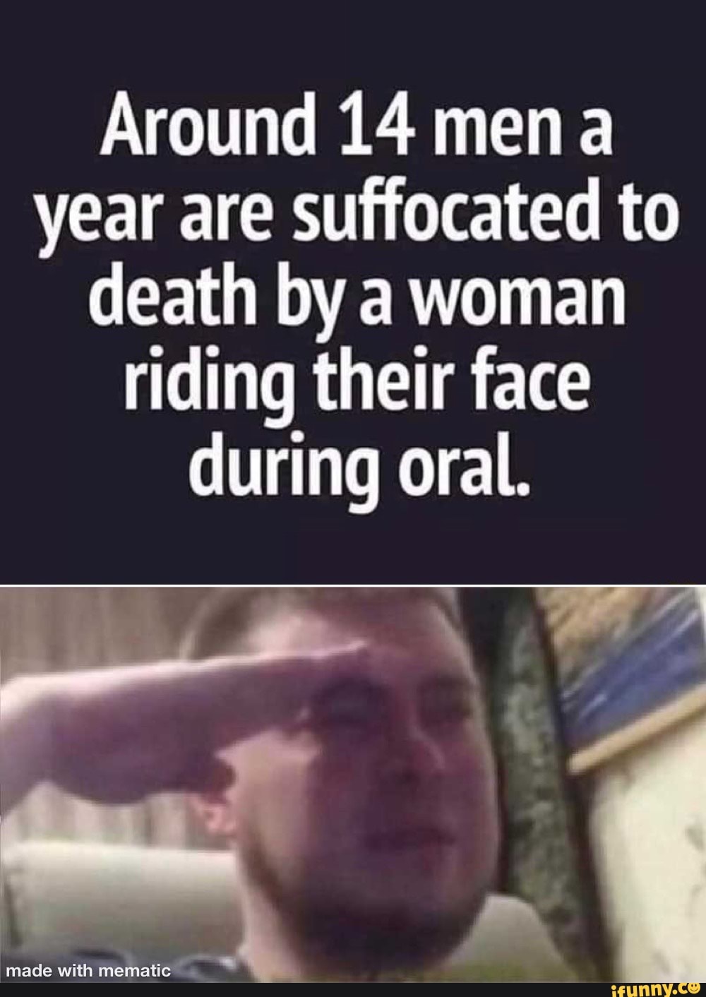 Around 14 men year are suffocated to death by a woman riding their face  during oral. - iFunny Brazil