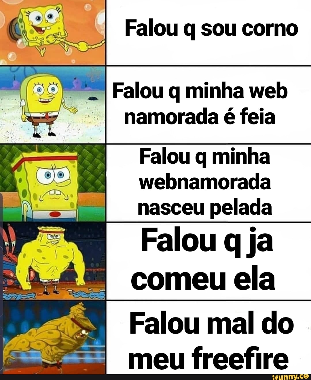 Falou q sou corno É Falou q minha web namorada é feia Falou q minha  webnamorada nasceu pelada Falou q ja comeu ela Falou mal do meu freefire -  iFunny Brazil