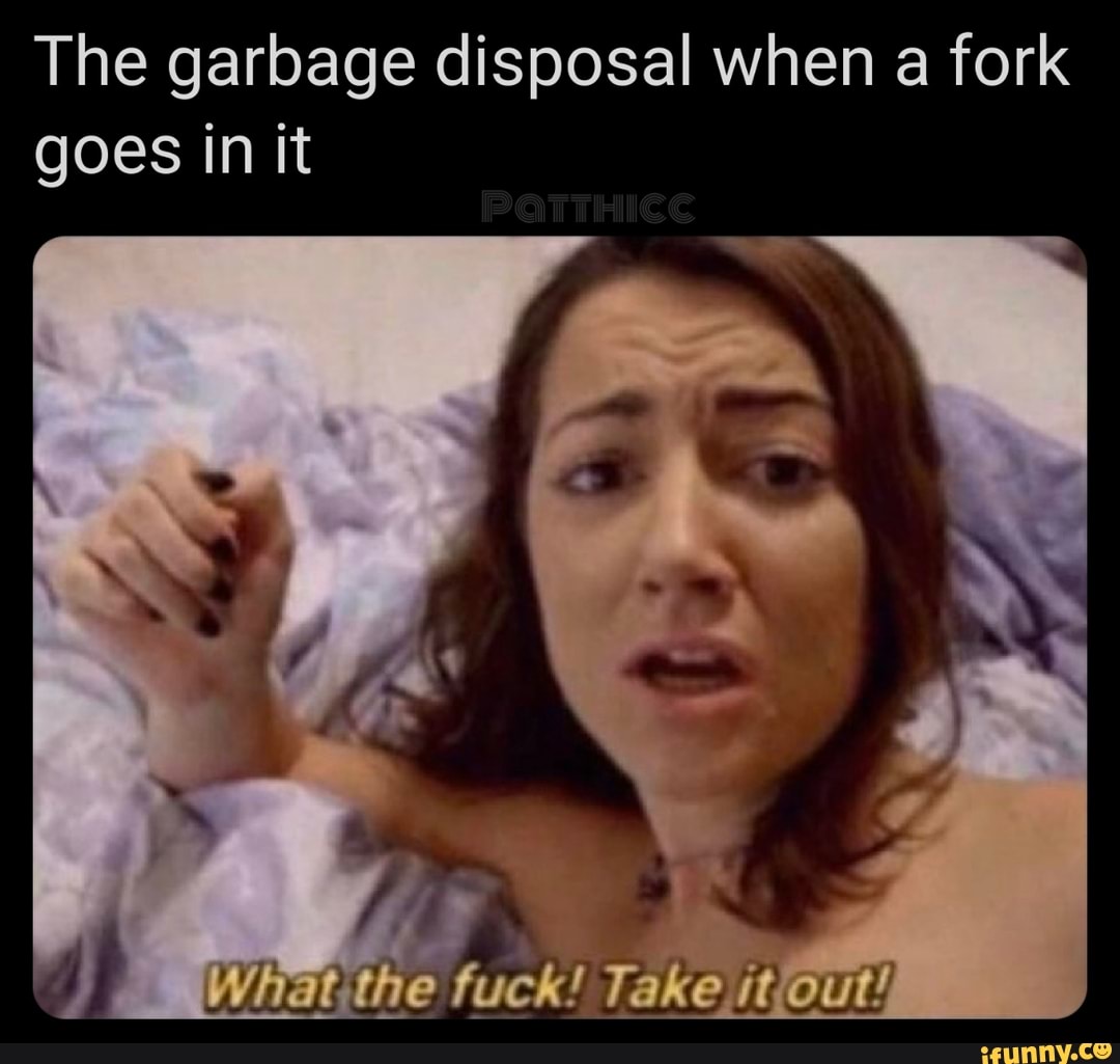 fork in the garbage disposal meme｜TikTok Search